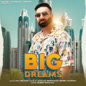 Dengarkan Big Dreams lagu dari Raj Bajwa dengan lirik