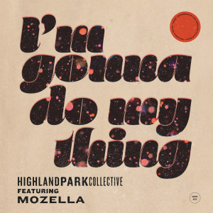 Dengarkan lagu I'm Gonna Do My Thing nyanyian Highland Park Collective dengan lirik