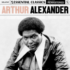 อัลบัม Essential Classics, Vol. 747: Arthur Alexander ศิลปิน Arthur Alexander