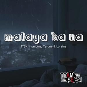 收聽Team Sekai的Malaya Ka Na (feat. Loraine, Tyrone, Honjoms & JYSN)歌詞歌曲