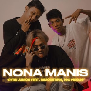Listen to Nona Manis song with lyrics from Ryan Junior