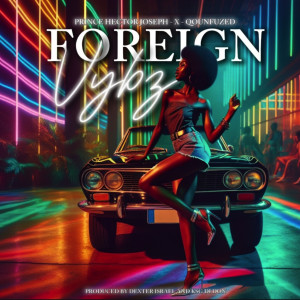 收聽Prince Hector Joseph的Foreign Vybz歌詞歌曲
