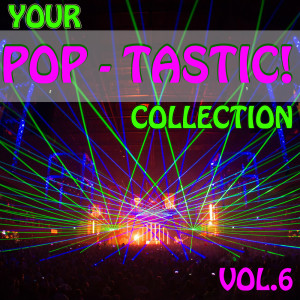 Your Pop - Tastic! Collection, Vol.6 dari Various Artists
