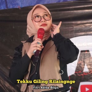 Dengarkan lagu Tekku Giling Rilaingnge nyanyian Fitri Adiba Bilqis dengan lirik