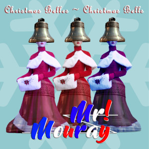 收聽Mr! Mouray的Christmas Belles - Christmas Bells歌詞歌曲