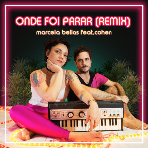 ดาวน์โหลดและฟังเพลง Onde  Foi Parar (Remix) พร้อมเนื้อเพลงจาก Marcela Bellas