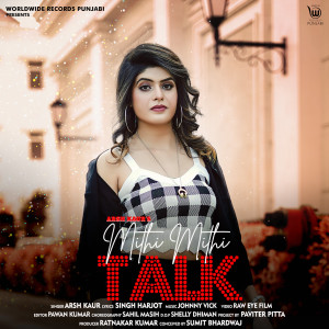 Listen to Mithi Mithi Talk song with lyrics from Arsh Kaur