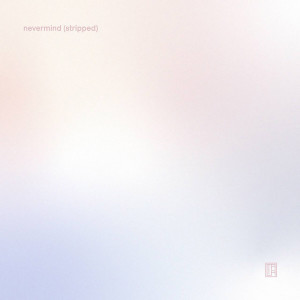 收聽TALA的nevermind (stripped)歌詞歌曲