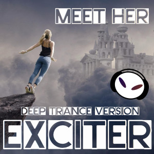 Listen to Meet Her (Deep Trance Version) song with lyrics from Exciter