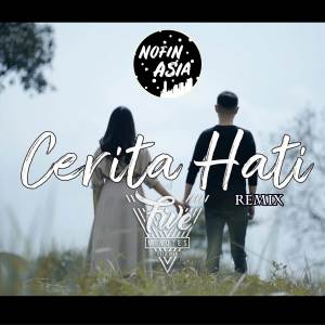 Dengarkan DJ CERITA HATI (TERSIKSA HATI SAAT KAU JAUH DISANA) (Remix) lagu dari DJ Nofin Asia dengan lirik