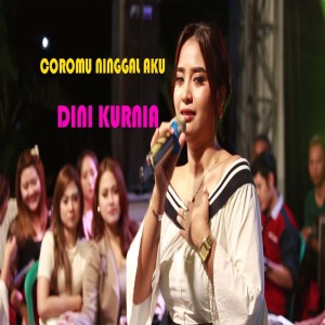 Dengarkan lagu Coromu Ninggal Aku nyanyian Dini Kurnia dengan lirik