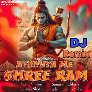 Listen to Ayodhya Me Shree Ram Dj Remix song with lyrics from Mohit Vashisth