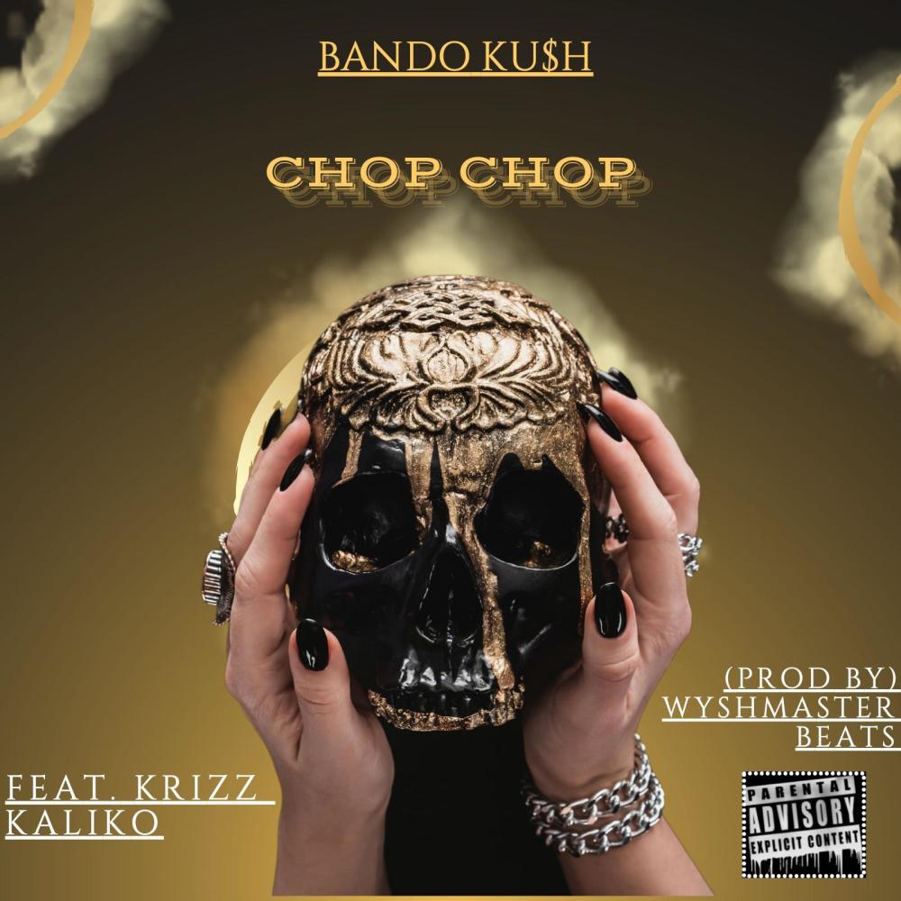 (CHOP CHOP) (feat. KRIZZ KALIKO) (Explicit)