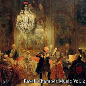 Various的专辑Ravel: Chamber Music Vol. 2