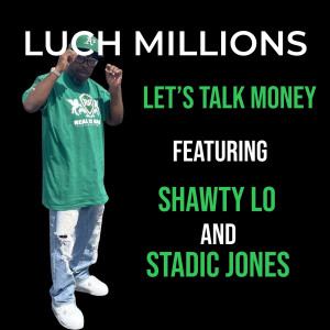 ดาวน์โหลดและฟังเพลง Let’s Talk Money (Explicit) พร้อมเนื้อเพลงจาก Luch Millions