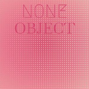 ดาวน์โหลดและฟังเพลง None Object พร้อมเนื้อเพลงจาก Racha Gona