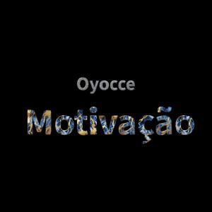 ดาวน์โหลดและฟังเพลง Motivação พร้อมเนื้อเพลงจาก Oyocce