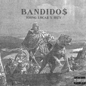 收聽Young Luca$的BANDIDO$ (feat. IBZY) (Explicit)歌詞歌曲