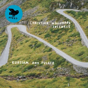 ดาวน์โหลดและฟังเพลง Kurzsam und Onward พร้อมเนื้อเพลงจาก Christian Wallumrød Ensemble