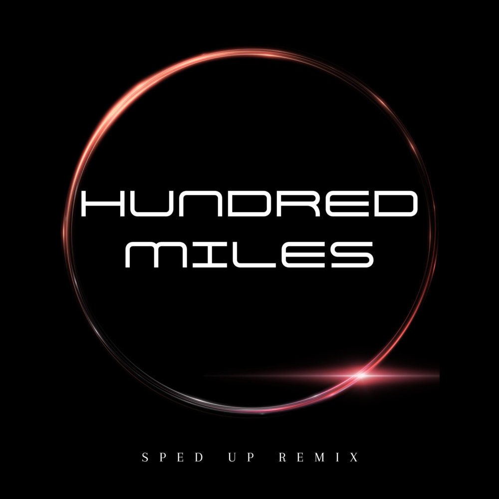 Hundred Miles (Sped Up) (Remix)