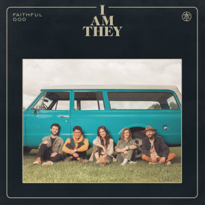 ดาวน์โหลดและฟังเพลง Faithful God พร้อมเนื้อเพลงจาก I Am They
