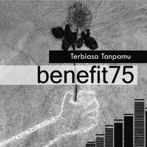 Listen to Terbiasa Tanpamu song with lyrics from Benefit75
