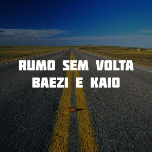 Listen to Rumo Sem Volta (Explicit) song with lyrics from Baezi