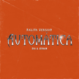 อัลบัม Automatica (Rxlita Remix) (Explicit) ศิลปิน DIA