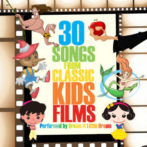 Dream A Little Dream的專輯30 Songs from Classic Kids Films
