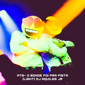 收听DJ Aquiles Junior的MTG (- O bonde foi pra pista|Light|Explicit)歌词歌曲