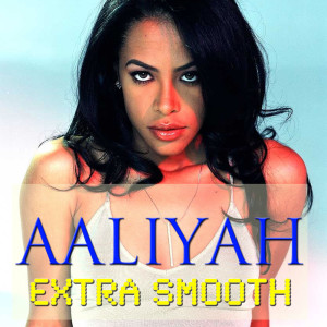 Aaliyah的专辑Extra Smooth