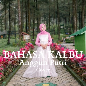 Dengarkan Bahasa Kalbu lagu dari Anggun Putri dengan lirik