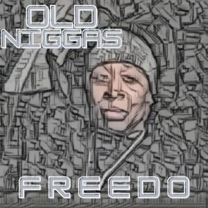 Freedo的專輯Old Niggas (Explicit)