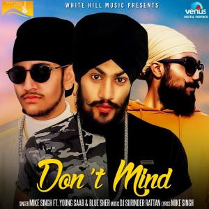 Listen to Don't Mind song with lyrics from Mike Singh