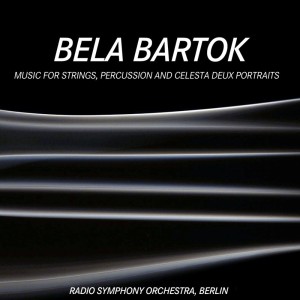 Radio Symphony Orchestra的专辑Bartok: Music for Strings, Percussion and Celesta / Deux Portraits