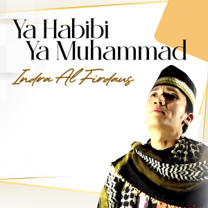 Dengarkan lagu Ya Habibi Ya Muhammad nyanyian Indra Al Firdaus dengan lirik
