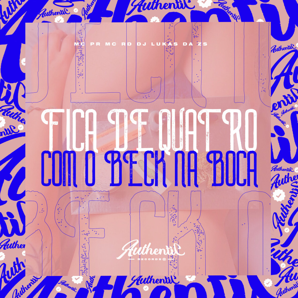 Fica de Quatro Com o Beck na Boca (Feat. MC PR, Mc Rd)