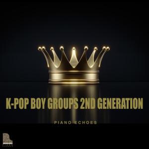 Piano Echoes的專輯K-POP BOY GROUPS 2nd Generation by Piano Echoes