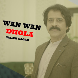 อัลบัม Wan Wan Dhola ศิลปิน Abdul Salam Sagar