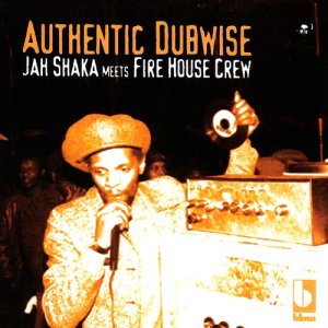 Jah Shaka的專輯Authentic Dubwise: Jah Shaka Meets Fire House Crew