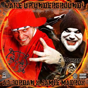 Aj Jordan的專輯Wake Up Underground! (feat. Jamie Madrox & Twiztid)