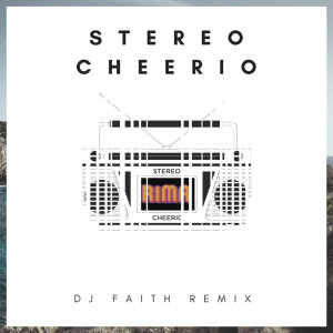 Listen to Stereo Cheerio (DJ Faith Remix) song with lyrics from R.I.M.A