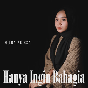 Listen to Hanya Ingin Bahagia song with lyrics from Milda Ariska
