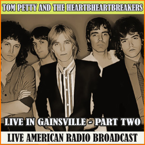 อัลบัม Live in Gainsville - Part Two ศิลปิน Tom Petty And The Heartbreakers