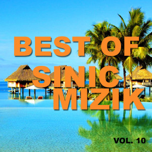 Sinic Mizik的专辑Best of sinic mizik (Vol. 10) (Explicit)