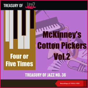 McKinney's Cotton Pickers的專輯Four or Five Times - Treasury Of Jazz No. 36 (Recordings of 1928 & 1929)