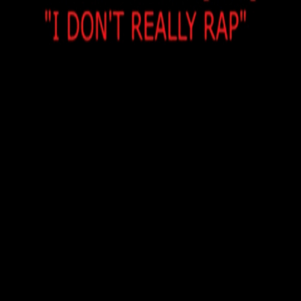 I Don’t Really Rap (Explicit)