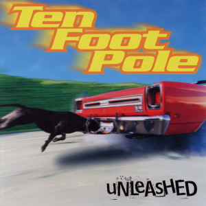 อัลบัม Unleashed ศิลปิน Ten Foot Pole