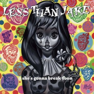 ดาวน์โหลดและฟังเพลง She's Gonna Break Soon (Without Horns) (Radio Edit) (Radio Edit w/o Horns) พร้อมเนื้อเพลงจาก Less Than Jake