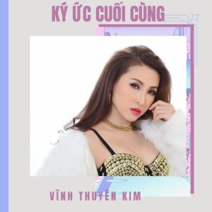 Album Ký Ức Cuối Cùng from Vĩnh Thuyên Kim